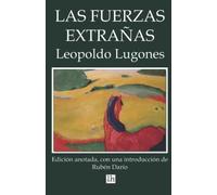 Las fuerzas extrañas. Edición anotada, con una introducción de Rubén Darío