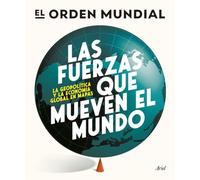 Las fuerzas que mueven el mundo: La geopolítica y la economía global en mapas (Ariel)