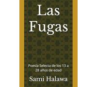 Las Fugas: Poesia Selecta. De 13 a 28 años de edad