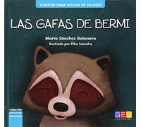 Las gafas de Bermi / Editorial GEU / Recomendado a partir de 6 años / Fomenta la lectura / Indicado para educar en valores / Incluye actividades ... ... iniciados. Cuentos para educar en valores.)