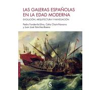 Las galeras españolas en la Edad Moderna: Evolución, arquitectura y navegación (Sílex Universidad Magnum)