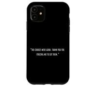 Las Galletas Eran Buenas. Gracias por obligarme a comerlas Carcasa para iPhone 11