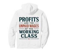 Las Ganancias Son los salarios no pagados de la Clase Laboral Sudadera con Capucha