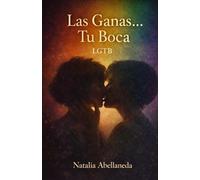 Las Ganas...Tu Boca: Amor sin Armarios