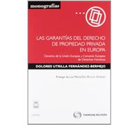 Las garantías del derecho de propiedad privada en Europa - Derecho de la Unión Europea y Convenio Europeo de Derechos Humanos (Monografía)