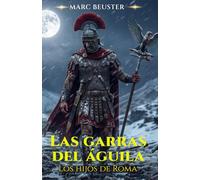 Las garras del águila: Una novela de aventuras en la Roma antigua (La Saga del Águila - Hijos de Roma)