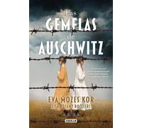 Las gemelas de Auschwitz. La historia real de dos hermanas frente al Dr. Josef Mengele, el Ángel de la Muerte | Eva Mozes Kor, Lisa Rojany Buccieri
