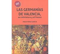 Las Germanías de Valencia, en Miniatura y al Fresco (Crónica)