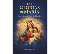 Las glorias de María: Nueva traducción del original italiano