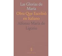 Las Glorias de María: Obra Que Escribió en Italiano