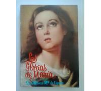 Las Glorias De Maria. Primera Parte: Explicacion De La Salve Regina. Traduccion Del P. Ramon Garcia.