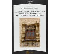 Las gramáticas y los vocabularios de las lenguas indígenas:: El cakchiquel (siglos XVI y XVII) (Iberia)