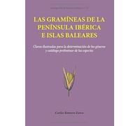 Las gramíneas de la Península Ibérica e Islas Baleares: Claves ilustradas para la determinación de los géneros y catálogo preliminar de las especies: 15 (Monografías de Botánica Ibérica)