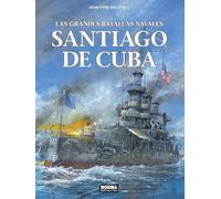 LAS GRANDES BATALLAS NAVALES 17. SANTIAGO DE CUBA