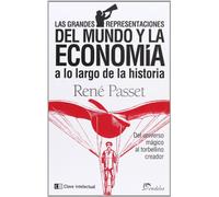Las Grandes Representaciones Del Mundo Y La Economía A Lo Largo De La Historia. Del Universo Mítico Al Torbellino Creador: Del universo mágico al torbellino creador (eudeba-clave intelectual)