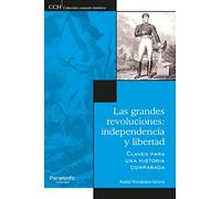 Las grandes revoluciones: independencia y libertad.: Claves para una historia comparada