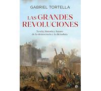 Las grandes revoluciones: Teoría, historia y futuro de la democracia y la dictadura