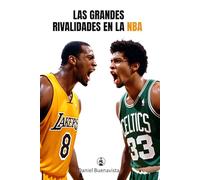 Las grandes rivalidades en la NBA: Las batallas épicas más legendarias del baloncesto americano