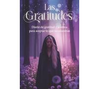 Las Gratitudes: Diario de gratitud y sombra para aceptar lo que no muestras
