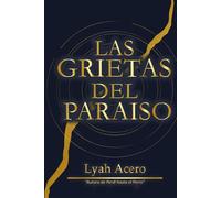 LAS GRIETAS DEL PARAISO: Grietas en el Paraíso: Una historia de transmutación, resiliencia y el camino hacia la paz interior.