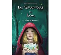 LAS GUARDIANAS DE EOM: La esencia de Anakiris I