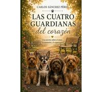 LAS GUARDIANAS DEL CORAZÓN: Novela luminosa sobre el amor, la gratitud, la memoria y la esperanza.