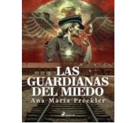 Las Guardianas Del Miedo (ebook)