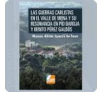 Las Guerras Carlistas En El Valle De Mena Y Su Resonancia En Pío Baroja Y Benito Pérez Galdós