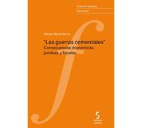 Las guerras comerciales: Consecuencias económicas, jurídicas y fiscales: 2 (Estudios)