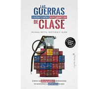 Las guerras comerciales son guerras de clases: Cómo la desigualdad distorsiona la economía (Ensayo)