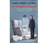 Las guerras de Diego: Una novela sobre seis siglos de historia en España: 182 (Las Tres Edades)