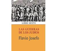 Las guerras de los judíos (Libro sexto): Volume 6
