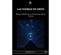 LAS GUERRAS DE ORIÓN: Razas estelares y el destino de la Tierra (URMAH SEMILLAS ESTELARES)