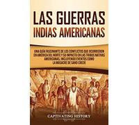 Las Guerras Indias Americanas: Una guía fascinante de los conflictos que ocurrieron en América del Norte y su impacto en las tribus nativas americanas, incluyendo eventos como la masacre de Sand Creek