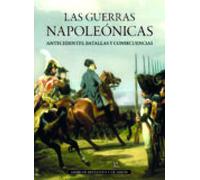 Las Guerras Napoleonicas: Antecedentes Batallas Y Consecuencias