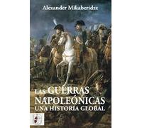 Las Guerras Napoleonicas. Una Historia Global