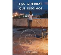 Las guerras que elegimos: contra viento y memoria