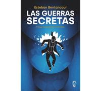 Las guerras secretas | Esteban Bentancour