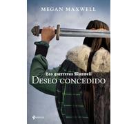 Las Guerreras Maxwell, 1. Deseo concedido (Biblioteca Megan Maxwell)