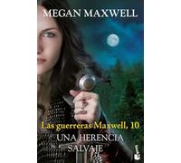 Las guerreras Maxwell, 10. Una herencia salvaje (Biblioteca Megan Maxwell)