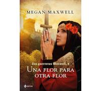 Una Flor Para Otra Flor (saga Las Guerreras Maxwell 4)