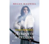 Las Guerreras Maxwell, 7. Atrévete a retarme (Biblioteca Megan Maxwell)