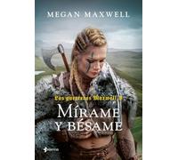 Las Guerreras Maxwell, 8. Mírame y bésame (Biblioteca Megan Maxwell)