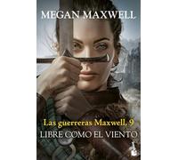 Las guerreras Maxwell, 9. Libre como el viento (Biblioteca Megan Maxwell)