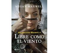 Las guerreras Maxwell, 9. Libre como el viento (Biblioteca Megan Maxwell)