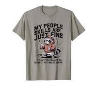 Las Habilidades de mi Gente Son Solo una Buena tolerancia a los Idiotas Mapache Camiseta