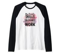Las Habilidades de mi Gente Son Solo una Buena tolerancia al Trabajo de Idiotas Camiseta Manga Raglan