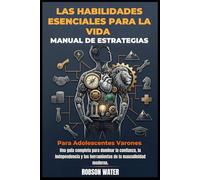 Las habilidades esenciales para la vida Manual de estrategias para adolescentes varones 2026