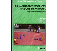 Las Habilidades Motrices Básicas En Primaria (Educación Física... y su enseñanza en Educación Infantil y Primaria) - 9788497290883