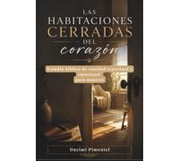 Las Habitaciones Cerradas del Corazón: Estudio bíblico de sanidad espiritual y emocional para mujeres